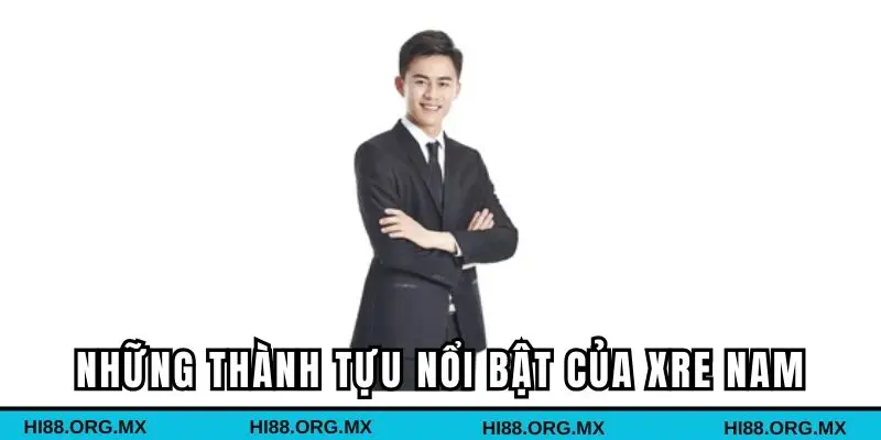 Những thành tựu nổi bật hiếm có của Xre Nam
