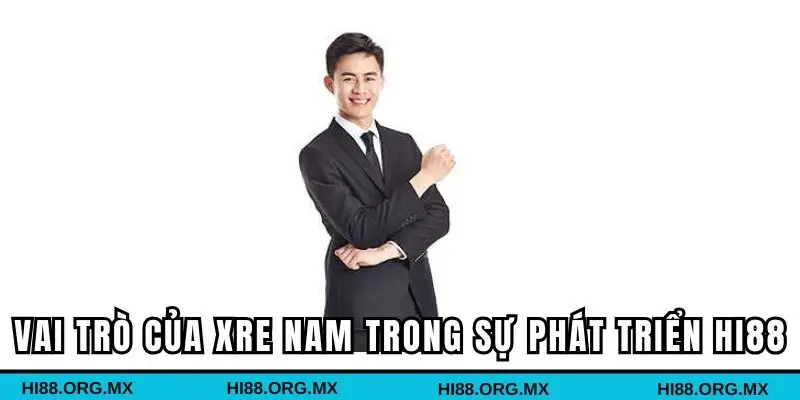 Vai trò của Xre Nam trong sự phát triển của Hi88